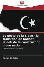 poste de la Libye - la transition de Kadhafi - le defi de la construction d'une nation af Kemal Yildirim