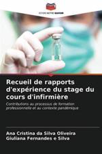 Recueil de rapports d'experience du stage du cours d'infirmiere af Ana Cristina Da Silva Oliveira