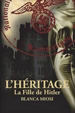 L'Heritage - La Fille de Hitler af Blanca Miosi