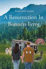 Resurrection In Bonners Ferry af Timothy L Kabel