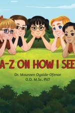 A-Z on How I See af Dr Maureen Oyaide-Ofenor Od Msc Pvt