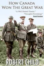 How Canada Won the Great War af Robert Child