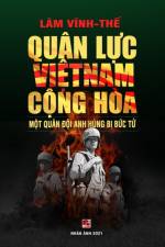 Quan Lực Việt Nam Cộng Hoa - Một Quan Đội Anh Hung Bị Bức Tử (color - soft cover) af Vinh The Lam