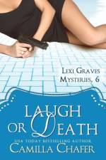 Laugh or Death (Lexi Graves Mysteries, 6) af Camilla Chafer