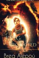 A King to be Protected af Brea Alepoú