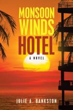 Monsoon Winds Hotel af Julie A Bankston