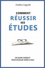 Comment reussir ses etudes af Frederic Lippold