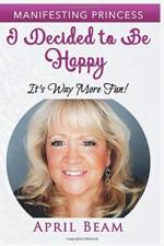 I Decided to Be Happy it's Way More Fun! af April Beam