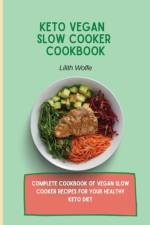 Keto Vegan Slow Cooker Cookbook af Lilith Wolfe