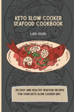 Keto Slow Cooker Seafood Cookbook af Lilith Wolfe