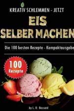 Kreativ schlemmen - jetzt Eis selber machen af Leonardo Oliver Bassard