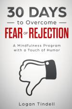 30 Days to Overcome Fear of Rejection af Logan Tindell