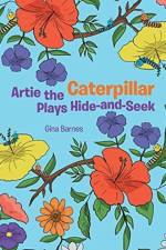 Artie the Caterpillar Plays Hide-and-Seek af Gina Barnes