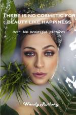 There is no cosmetic for beauty like happiness af Wendy Rothery