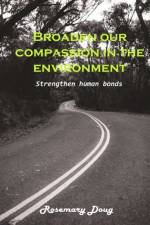 Broaden our Compassion in the Environment af Rosemary Doug