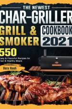 Newest Char-Griller Grill & Smoker Cookbook 2021 af Vera Nash