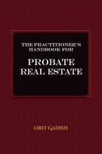 Practitioner's Handbook for Probate Real Estate af Orit Gadish