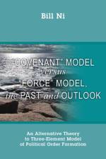 Covenant Model versus Force Model, The Past and Outlook af Bill Ni