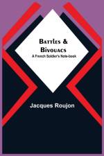 Battles & Bivouacs af Jacques Roujon