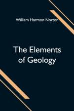Elements of Geology af William Harmon Norton