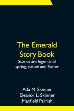 Emerald Story Book; Stories and legends of spring, nature and Easter af Ada M Skinner