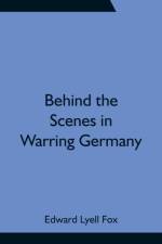 Behind the Scenes in Warring Germany af Edward Lyell Fox