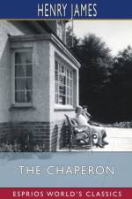 The Chaperon (Esprios Classics) af Henry James
