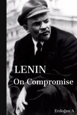Lenin on Compromise af Erdogan A