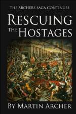 Rescuing the Hostages af Martin Archer