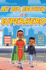 My Big Brother Is a Superhero af Arthur Mitchell