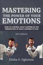 Mastering the Power of your Emotions af Elisha O Ogbonna