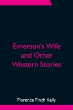 Emerson's Wife and Other Western Stories af Florence Finch Kelly
