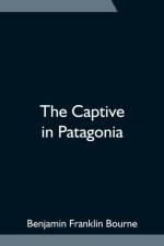 Captive in Patagonia af Benjamin Franklin Bourne