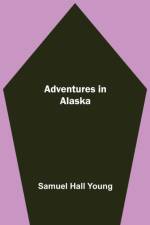 Adventures in Alaska af Samuel Hall Young