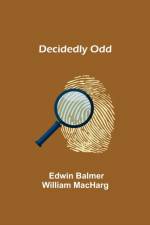 Decidedly Odd af Edwin Balmer William Macharg