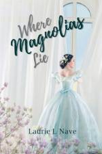 Where Magnolias Lie af Laurie L Nave