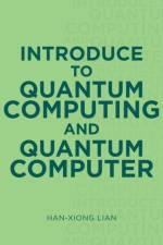 Introduce to Quantum Computing and Quantum Computer af Han-Xiong Lian