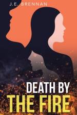 Death by the Fire af J E Brennan