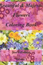 Beautiful & Majestic Flowers Coloring Book af Jose Valladares