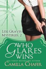 Who Glares Wins (Lexi Graves Mysteries, Book 2) af Camilla Chafer