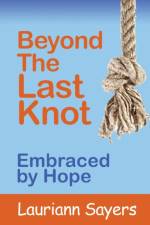 Beyond The Last Knot af Lauriann Sayers