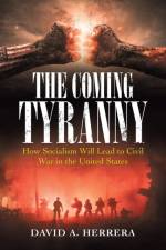 Coming Tyranny af David A Herrera