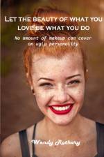 Let the beauty of what you love be what you do af Wendy Rothery