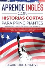 Aprende Ingles con Historias Cortas para Principiantes [Learn English With Short Stories for Beginners] af Learn Like A Native