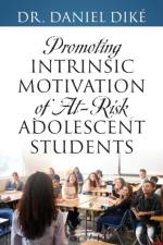Promoting Intrinsic Motivation of At-Risk Adolescent Students af Dr Daniel Dike