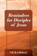 Reminders for Disciples of Jesus af Vic Ramphal