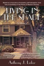 Living in the Shade - A Memoir af Anthony James Leiker