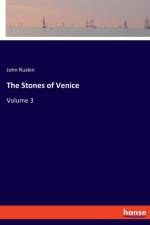 The Stones of Venice af Ruskin John Ruskin