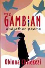 My Gambian and Other Poems af Obinna Chilekezi