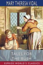 Tales for the Bush (Esprios Classics) af Mary Theresa Vidal